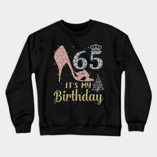 Girl Shoes & Lights Step Into 65 Years Old Its My Birthday Crewneck Sweatshirt